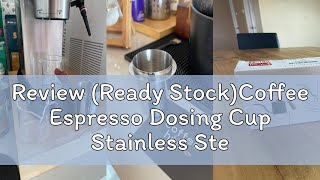 Review Ready StockCoffee Espresso Dosing Cup Stainless Steel Coffee Dosing 51mm 58mm [upl. by Eiba]