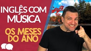 Inglês com Música  Os Meses do Ano [upl. by Eanahs]