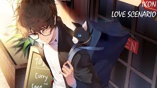 Nightcore LOVE SCENARIO 사랑을 했다  IKON [upl. by Nylatsirk]