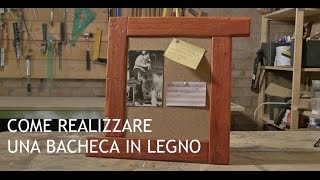 Realizzare una bacheca in legno [upl. by Mandle737]