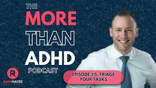 Triage Your Tasks The More Than ADHD™ Podcast Episode 5 [upl. by Atem]