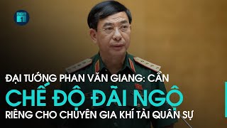 Bộ trưởng Quốc phòng Phan Văn Giang Cần chế độ đãi ngộ riêng cho chuyên gia khí tài quân sự  VTC1 [upl. by Ihtraa]