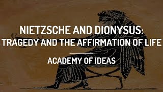 Nietzsche and Dionysus Tragedy and the Affirmation of Life [upl. by Neibart]