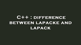 C  difference between lapacke and lapack [upl. by Annuahsal680]