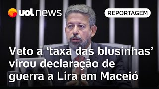 Veto a taxa das blusinhas virou declaração de guerra a Lira em Maceió [upl. by Ruomyes]