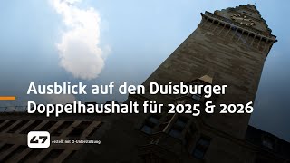 STUDIO 47 live  AUSBLICK AUF DEN DUISBURGER DOPPELHAUSHALT FÜR 2025 amp 2026 [upl. by Losyram]