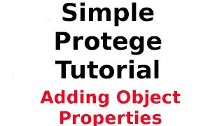 A Simple Protege Tutorial 3 Adding Object Properties [upl. by Sandye]