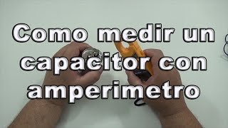 Como probar un capacitor con amperimetro [upl. by Meara]