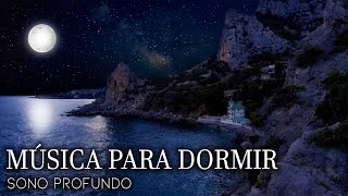 Sono Profundo  Música para Dormir e ter uma Noite Melhor  Adormecer Tranquilamente [upl. by Edrick]