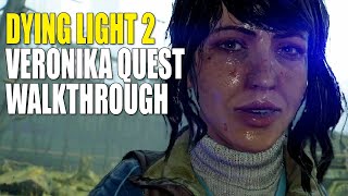 Dying Light 2  Meet Veronika Near The Dam Veronika Story Quest [upl. by Ellehcal957]