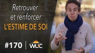 Retrouver et renforcer lestime de soi  WUC 170 [upl. by Aligna]