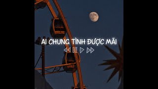 Ai Chung Tình Được MãiNhiều Khi Muốn Một Mình Nhưng Sợ Cô Đơn Lofi Ver  Đinh Tùng Huy x Liam [upl. by Notffilc]