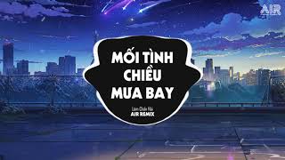 Mối Tình Chiều Mưa Bay AIR Remix  Lâm Chấn Hải ♫ Tình Nồng Ấm Đã Lỡ Dù Trái Tim Anh Luôn Mong Chờ [upl. by Cerelia98]