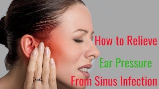 How to Relieve Ear Pressure from Sinus Infection [upl. by Agnizn14]