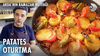 Patates Oturtma Tarifi 🥘 Ardanın Ramazan Mutfağı 128 Bölüm [upl. by Adiam525]