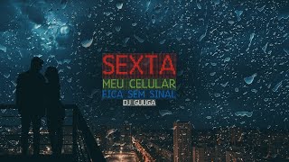 DJ GUUGA  SEXTA MEU CELULAR FICA SEM SINAL DJGUUGA Valorize hoje caia na real [upl. by Erodisi]