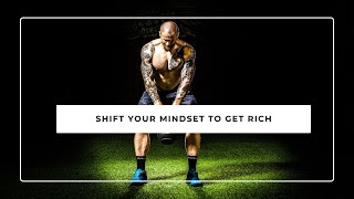 Shift Your Mindset to Get Rich [upl. by Piggy]