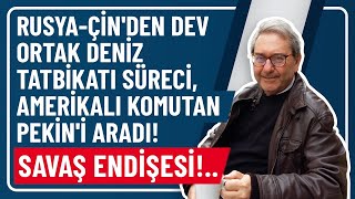 RUSYAÇİNDEN DEV ORTAK DENİZ TATBİKATI SÜRECİ AMERİKALI KOMUTAN PEKİNİ ARADI SAVAŞ ENDİŞESİ [upl. by Desmond]