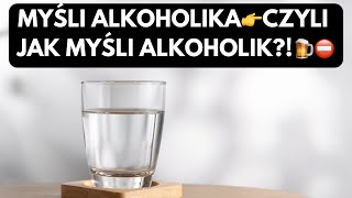 MYŚLI ALKOHOLIKA👉CZYLI JAK MYŚLI ALKOHOLIK⛔️ alkoholizm alkoholik uzależnienie [upl. by Avla721]