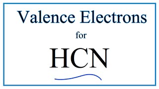 Valance Electrons for HCN Hydrogen Cyanide [upl. by Mortie]