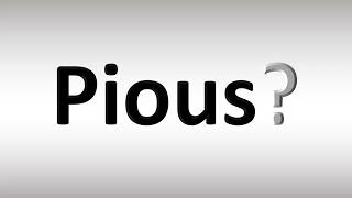 How to Pronounce Pious [upl. by Oap683]