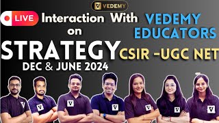 LIVE Interaction with Vedemy Educators  STRATEGY for CSIR UGC NET  DEC amp JUNE 2024  Vedemy [upl. by Nerissa755]