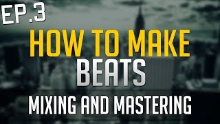 How To Mix and Master in FL Studio 12  EP3  55 [upl. by Nerraf242]