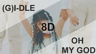 GIDLE 여자아이들 –OH MY GOD 8D USE HEADPHONE 🎧 [upl. by Toll955]