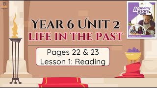 【Year 6 Academy Stars】Unit 2  Life in the Past  Lesson 1  Reading  Pages 22 amp 23 [upl. by Ayt390]