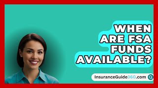 When Are FSA Funds Available  InsuranceGuide360com [upl. by Weitman119]