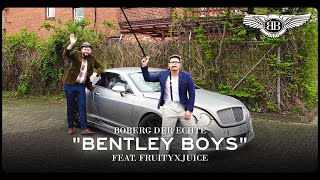 BOBERG DER ECHTE  BENTLEY BOYS FEAT FRUITYXJUICE [upl. by Agnella616]