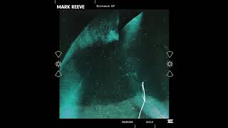 Mark Reeve — Distance — Drumcode — DC219 [upl. by Riggs]