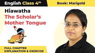 Class 4 English Chapter 6Hiawatha amp The Scholar’s Mother Tongue Full Chapter Explanation amp Exercise [upl. by Martha]