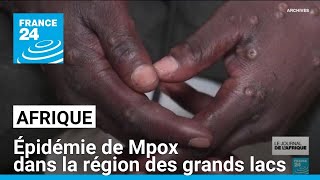 Lépidémie de Mpox se développe dans la région des grands lacs en Afrique • FRANCE 24 [upl. by Atsyrc]