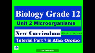 New Curriculum Biology Grade 12 Unit 2 Microorganisms Tutorial Part 7 in Afan Oromo [upl. by Cirderf560]