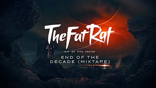 TheFatRat  End Of The Decade Mixtape [upl. by Inobe]