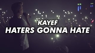 KAYEF  HATERS GONNA HATE OFFICIAL VIDEO [upl. by Starks]