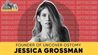 Behavior Btches Crohn’s Disease Ostomy Surgery or Death with Jessica Grossman [upl. by Moise]