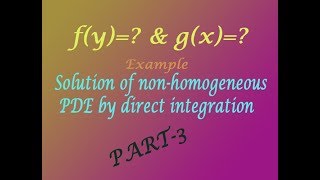 Solution of non homogeneous PDE by direct integration best examplePART3 [upl. by Innavoj]