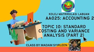 AA025 TOPIC 10 STANDARD COSTING AND VARIANCE ANALYSIS PART 2 [upl. by Ozner]