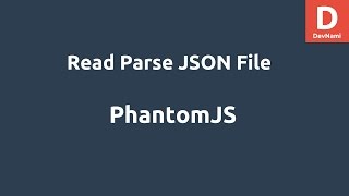 PhantomJS Read Parse JSON File [upl. by Estella]