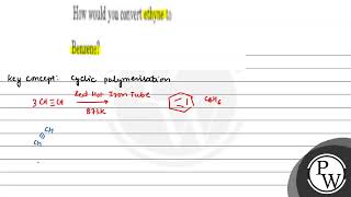 How would you convert ethyne to Benzene [upl. by Violet]