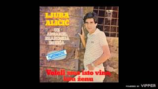 Ljuba Alicic  Voleli smo isto vino istu zenu  Audio 1983 [upl. by Arimlede168]