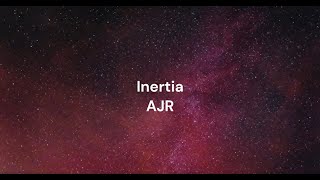 Inertia by AJR Clean Lyrics [upl. by Bainbrudge349]