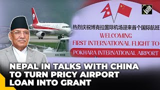 Pokhara Airport Debt Nepal asks China to convert Loan to Grant [upl. by Nylannej]