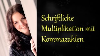 Schriftlich Multiplizieren mit Komma Schriftliche Multiplikation [upl. by Nylrac801]