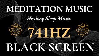 741hz Solfeggio Frequency Healing Sleep Music Removes Toxins Negativity  Heal Mind and Body [upl. by Annasoh]