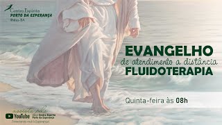 Evangelho de Atendimento a Distância  Fluidoterapia  Quintafeira  04072024 [upl. by Capp]