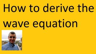 How to derive the wave equation PDE [upl. by Evadne]