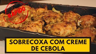 Delicioso e muito fácil de fazer SOBRECOXA DE FRANGO COM CREME DE CEBOLA [upl. by Thurstan]